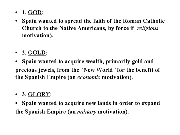  • 1. GOD: • Spain wanted to spread the faith of the Roman