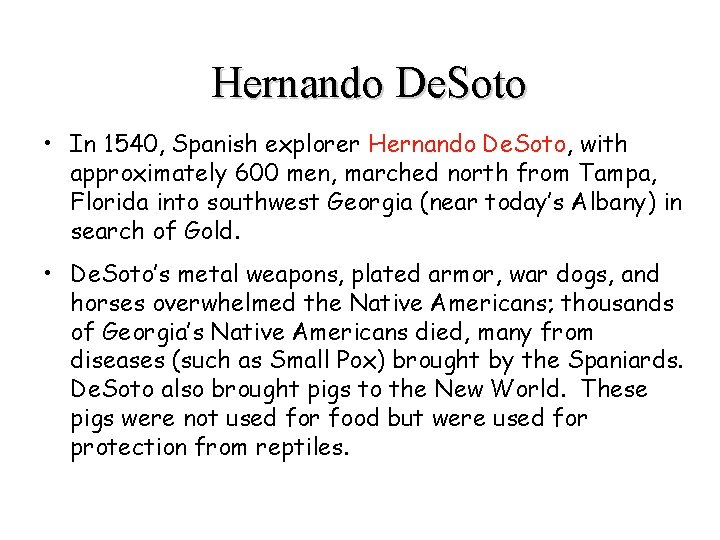 Hernando De. Soto • In 1540, Spanish explorer Hernando De. Soto, with approximately 600