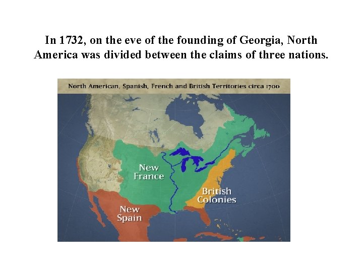 In 1732, on the eve of the founding of Georgia, North America was divided