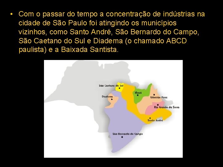  • Com o passar do tempo a concentração de indústrias na cidade de