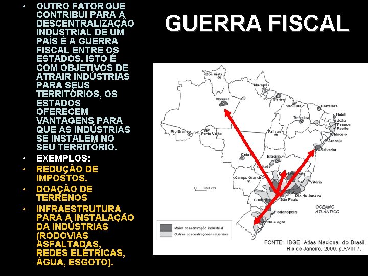  • • • OUTRO FATOR QUE CONTRIBUI PARA A DESCENTRALIZAÇÃO INDUSTRIAL DE UM