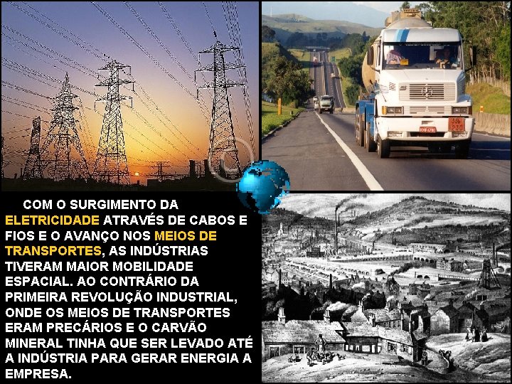 COM O SURGIMENTO DA ELETRICIDADE ATRAVÉS DE CABOS E FIOS E O AVANÇO NOS