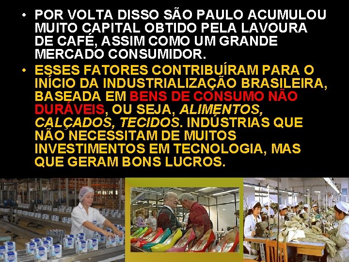  • POR VOLTA DISSO SÃO PAULO ACUMULOU MUITO CAPITAL OBTIDO PELA LAVOURA DE