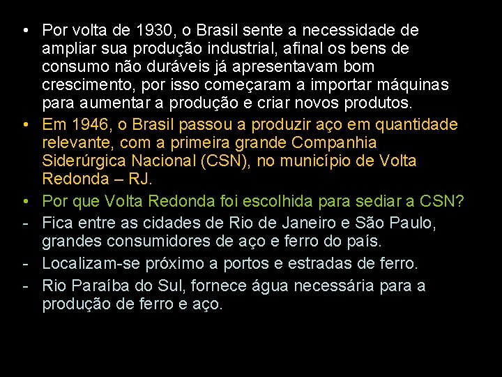  • Por volta de 1930, o Brasil sente a necessidade de ampliar sua