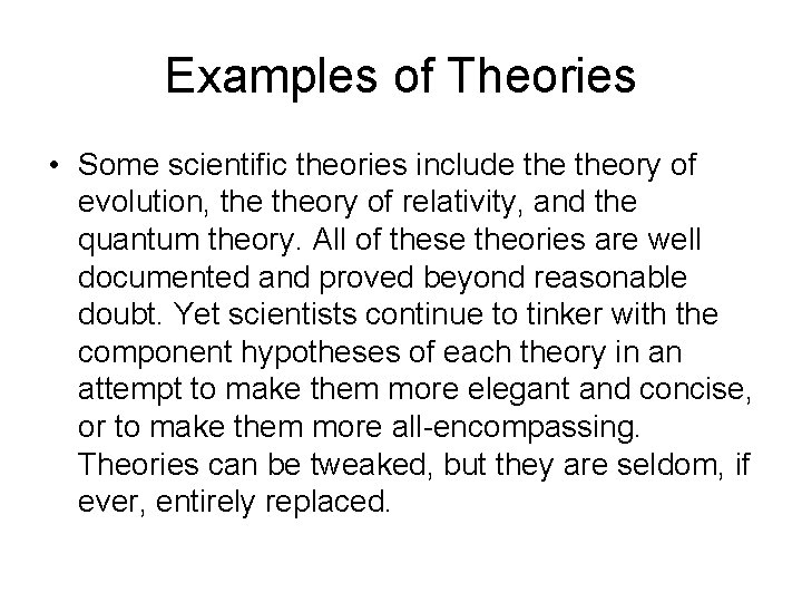 Examples of Theories • Some scientific theories include theory of evolution, theory of relativity,