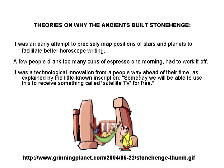 THEORIES ON WHY THE ANCIENTS BUILT STONEHENGE: It was an early attempt to precisely