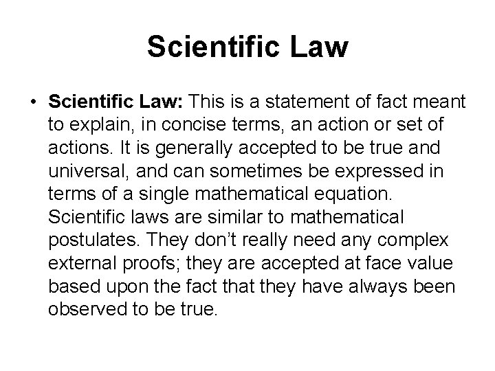 Scientific Law • Scientific Law: This is a statement of fact meant to explain,