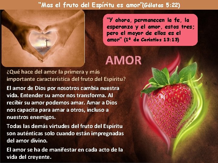 “Mas el fruto del Espíritu es amor”(Gálatas 5: 22) “Y ahora, permanecen la fe,