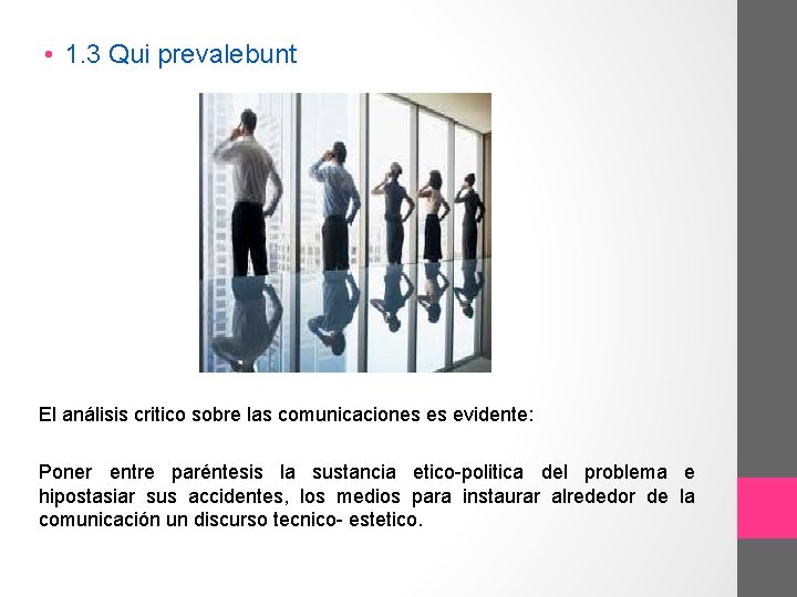  • 1. 3 Qui prevalebunt El análisis critico sobre las comunicaciones es evidente: