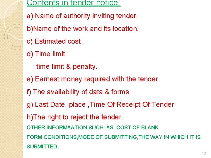 Contents in tender notice: a) Name of authority inviting tender. b)Name of the work