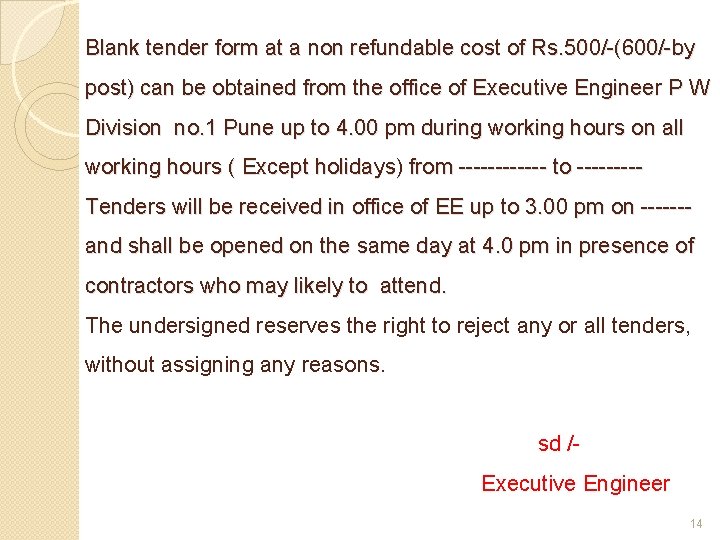 Blank tender form at a non refundable cost of Rs. 500/-(600/-by post) can be