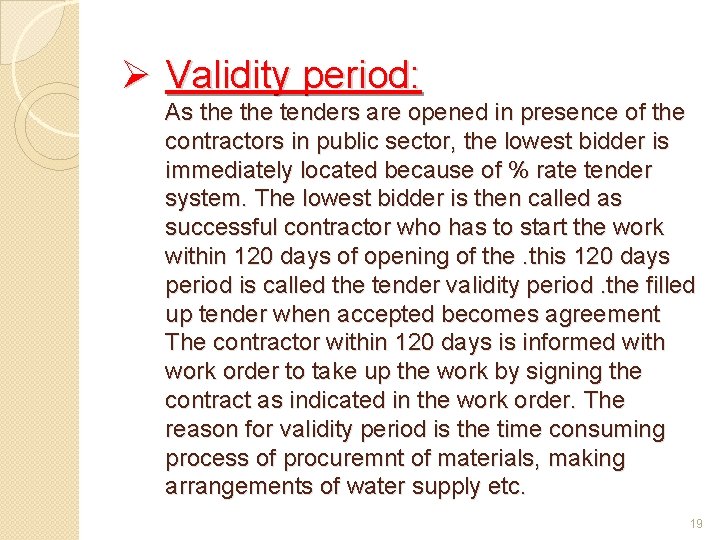 Ø Validity period: As the tenders are opened in presence of the contractors in