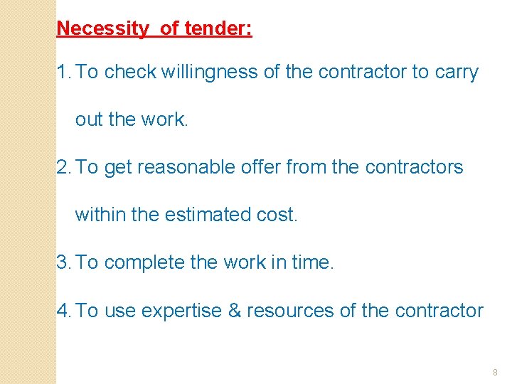 Necessity of tender: 1. To check willingness of the contractor to carry out the