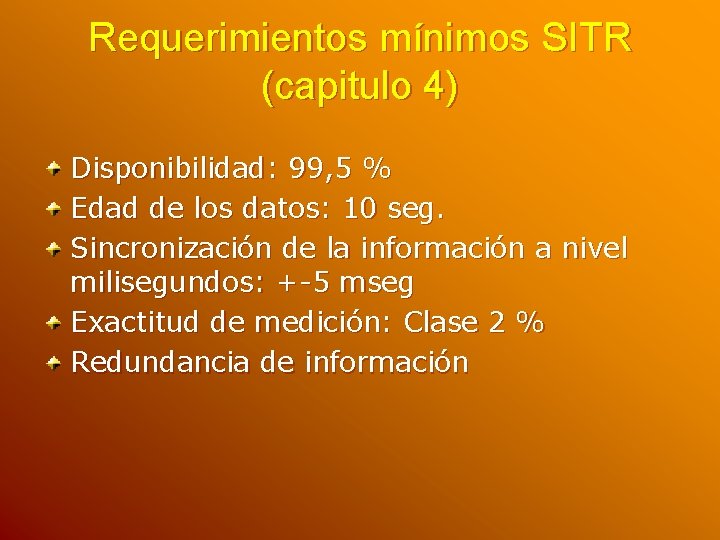 Requerimientos mínimos SITR (capitulo 4) Disponibilidad: 99, 5 % Edad de los datos: 10