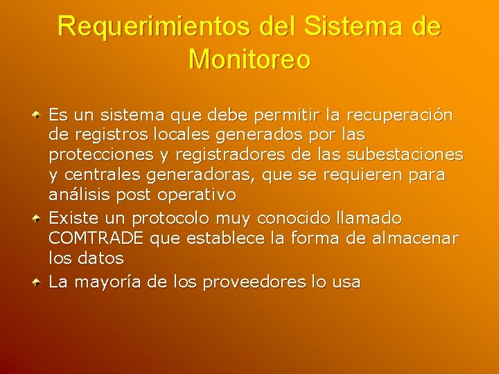 Requerimientos del Sistema de Monitoreo Es un sistema que debe permitir la recuperación de