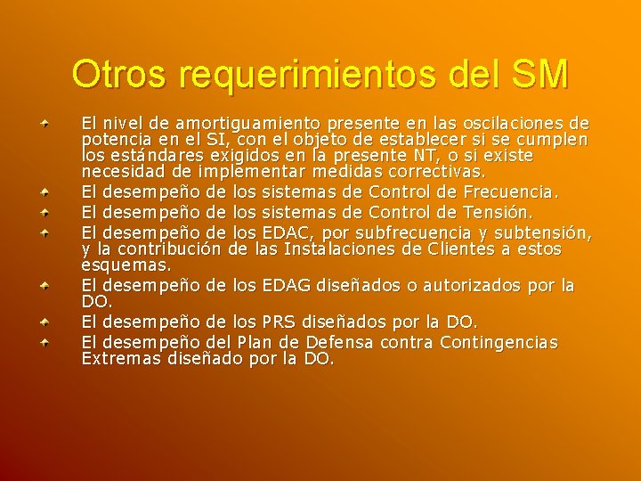 Otros requerimientos del SM El nivel de amortiguamiento presente en las oscilaciones de potencia