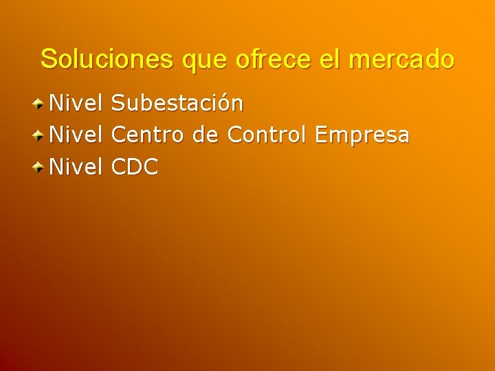 Soluciones que ofrece el mercado Nivel Subestación Centro de Control Empresa CDC 