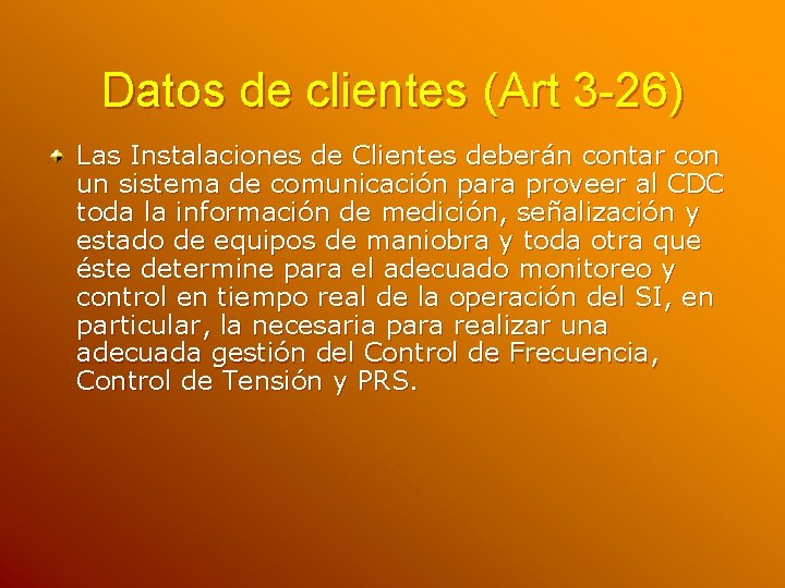 Datos de clientes (Art 3 -26) Las Instalaciones de Clientes deberán contar con un