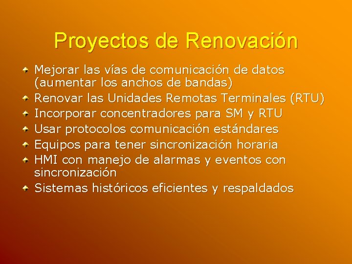 Proyectos de Renovación Mejorar las vías de comunicación de datos (aumentar los anchos de