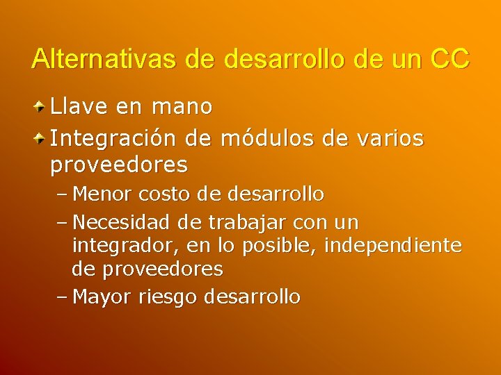 Alternativas de desarrollo de un CC Llave en mano Integración de módulos de varios