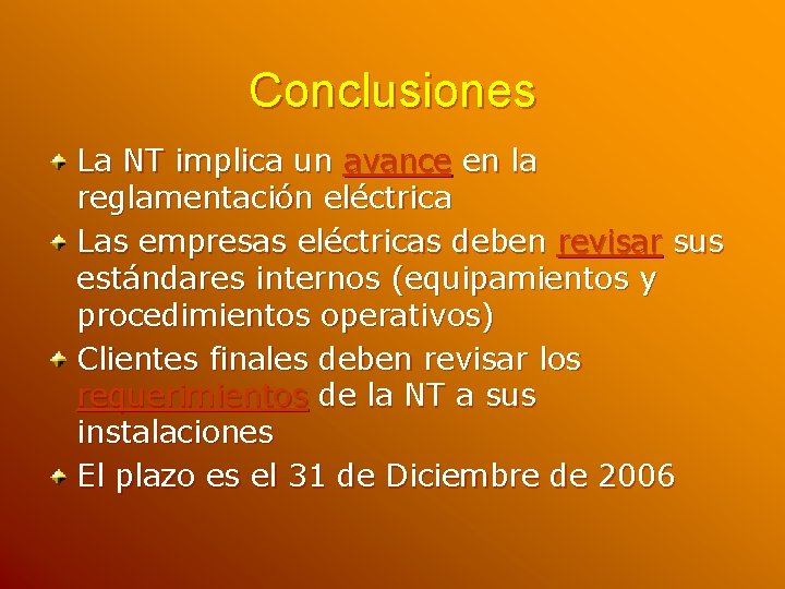 Conclusiones La NT implica un avance en la reglamentación eléctrica Las empresas eléctricas deben
