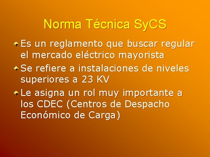 Norma Técnica Sy. CS Es un reglamento que buscar regular el mercado eléctrico mayorista