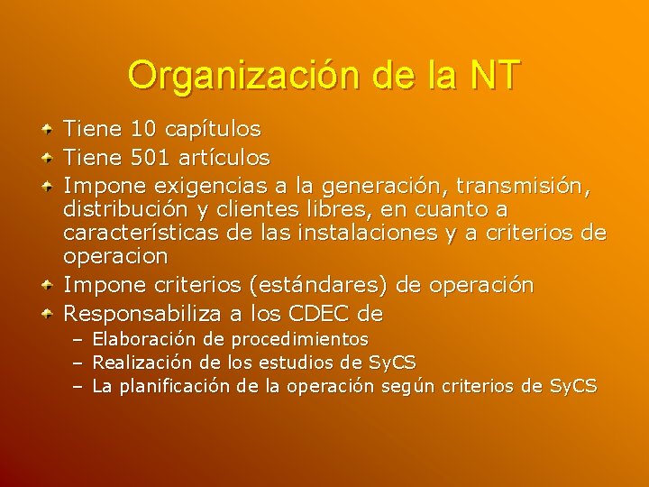 Organización de la NT Tiene 10 capítulos Tiene 501 artículos Impone exigencias a la