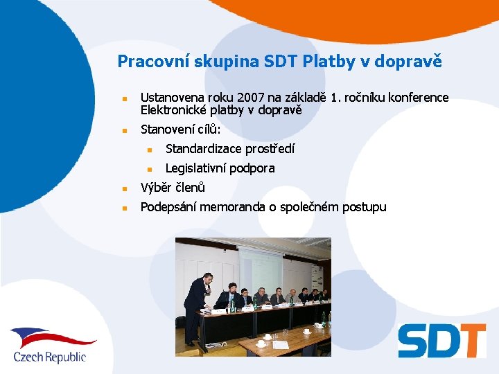 Pracovní skupina SDT Platby v dopravě n Ustanovena roku 2007 na základě 1. ročníku