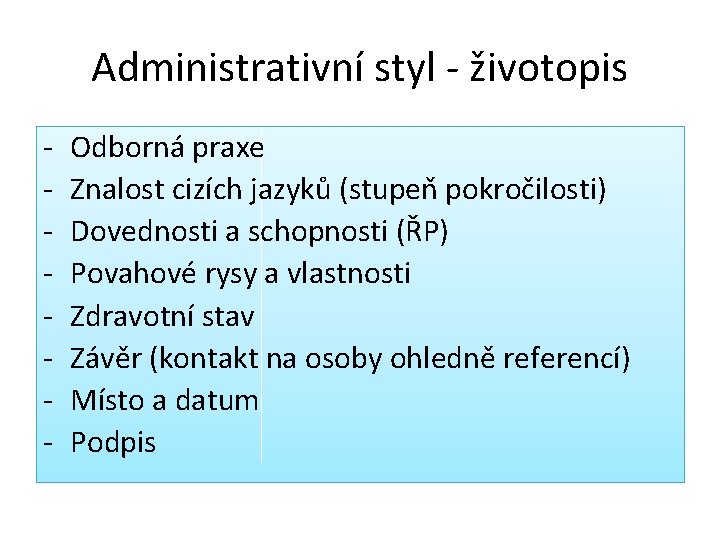 Administrativní styl - životopis - Odborná praxe Znalost cizích jazyků (stupeň pokročilosti) Dovednosti a Administrativní styl - životopis - Odborná praxe Znalost cizích jazyků (stupeň pokročilosti) Dovednosti a