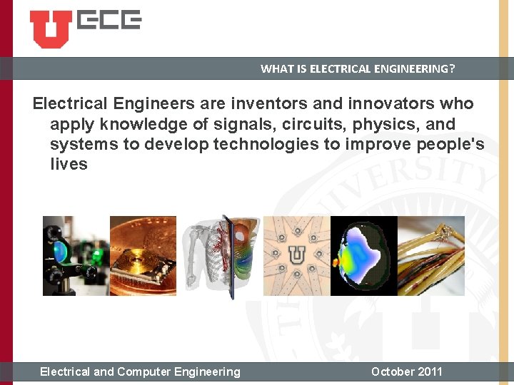 WHAT IS ELECTRICAL ENGINEERING? Electrical Engineers are inventors and innovators who apply knowledge of