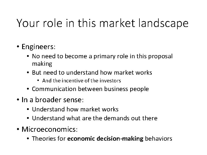 Your role in this market landscape • Engineers: • No need to become a