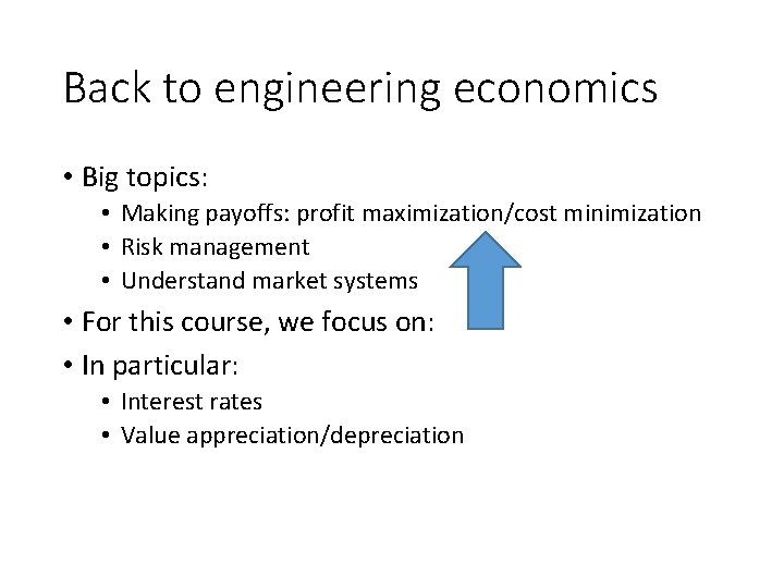 Back to engineering economics • Big topics: • Making payoffs: profit maximization/cost minimization •