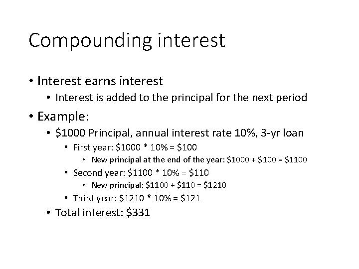 Compounding interest • Interest earns interest • Interest is added to the principal for Compounding interest • Interest earns interest • Interest is added to the principal for