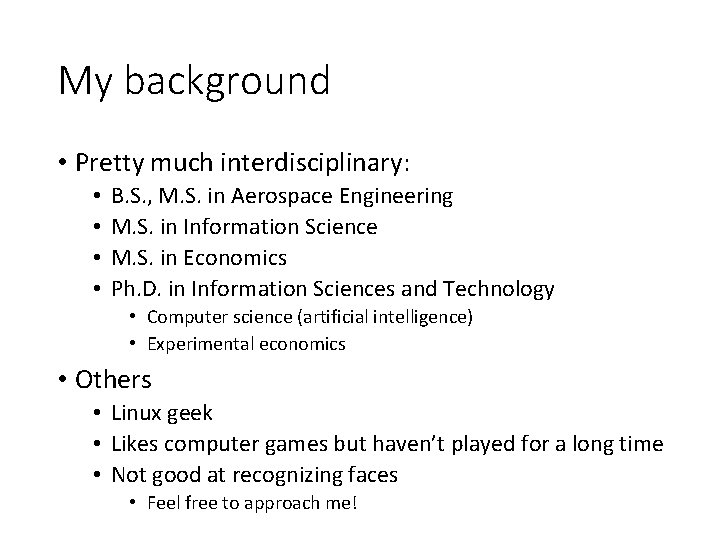My background • Pretty much interdisciplinary: • • B. S. , M. S. in My background • Pretty much interdisciplinary: • • B. S. , M. S. in
