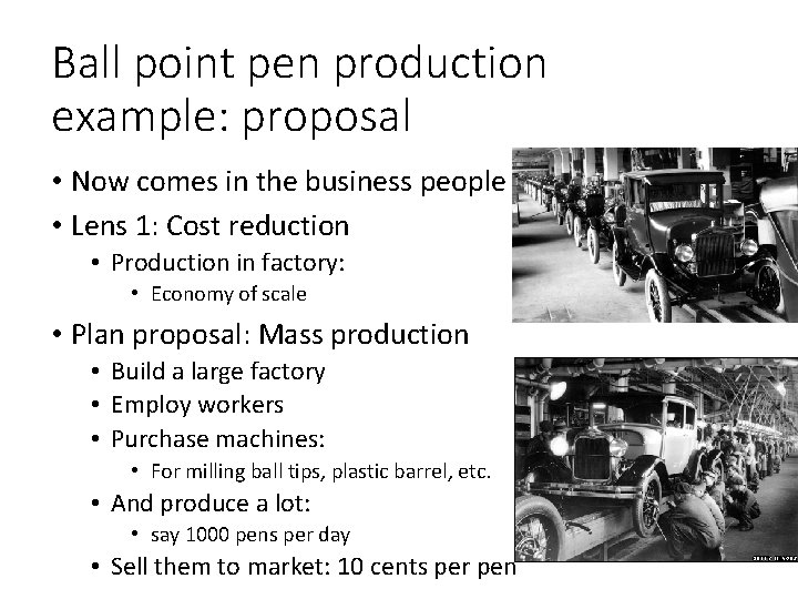 Ball point pen production example: proposal • Now comes in the business people •