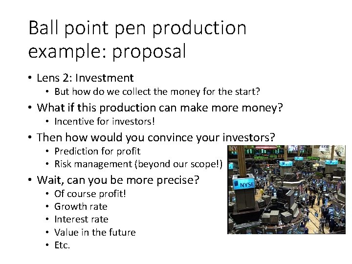 Ball point pen production example: proposal • Lens 2: Investment • But how do