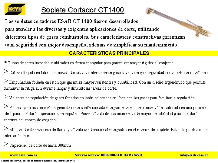 Soplete Cortador CT 1400 Los sopletes cortadores ESAB CT 1400 fueron desarrollados para atender