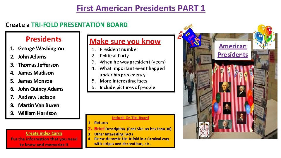 First American Presidents PART 1 Create a TRI-FOLD PRESENTATION BOARD Presidents 1. 2. 3.