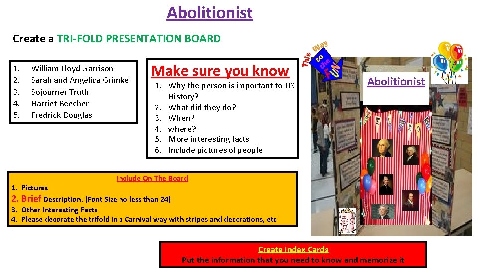 Abolitionist Create a TRI-FOLD PRESENTATION BOARD 1. 2. 3. 4. 5. William Lloyd Garrison