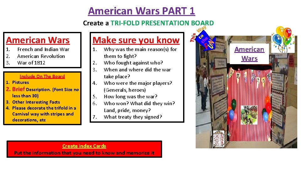 American Wars PART 1 Create a TRI-FOLD PRESENTATION BOARD American Wars 1. 2. 3.