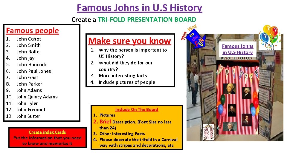 Famous Johns in U. S History Create a TRI-FOLD PRESENTATION BOARD Famous people 1.