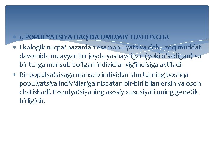  1. POPULYATSIYA HAQIDA UMUMIY TUSHUNCHA Ekologik nuqtai nazardan esa populyatsiya deb uzoq muddat