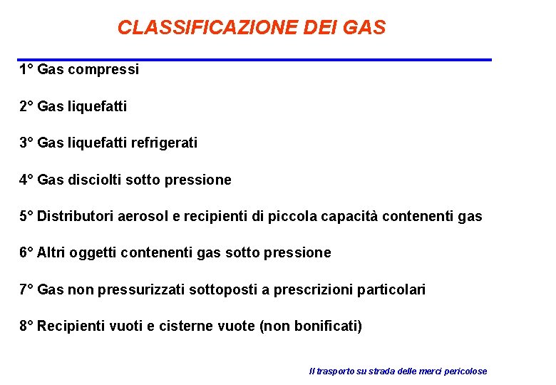 CLASSIFICAZIONE DEI GAS 1° Gas compressi 2° Gas liquefatti 3° Gas liquefatti refrigerati 4°