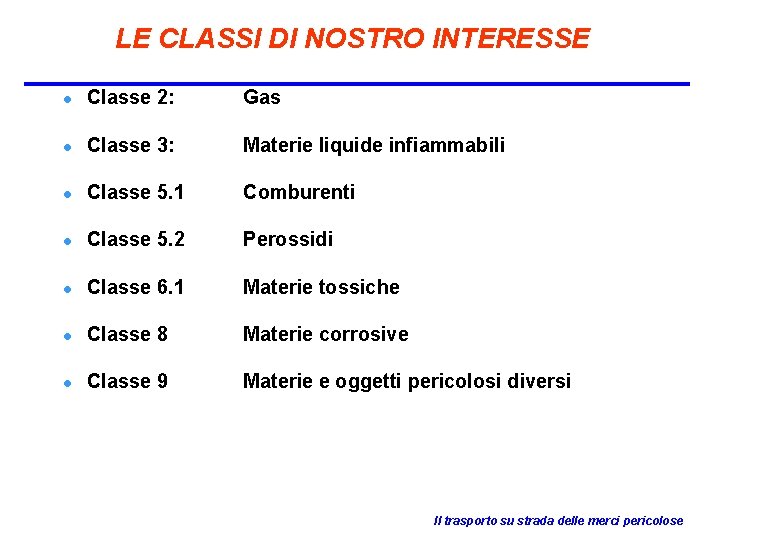 LE CLASSI DI NOSTRO INTERESSE l Classe 2: Gas l Classe 3: Materie liquide