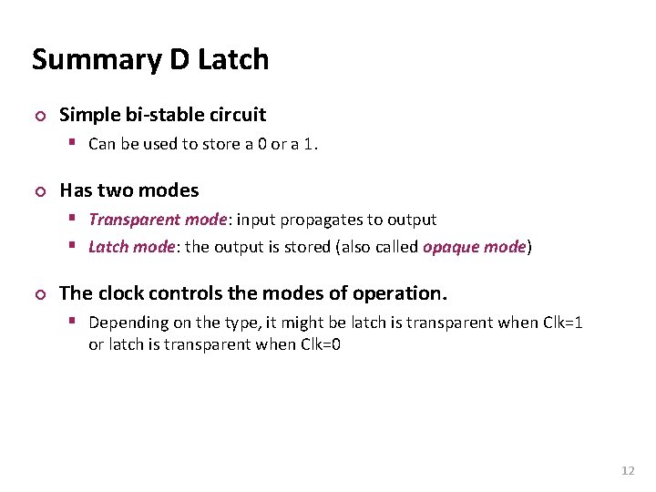 Carnegie Mellon Summary D Latch ¢ Simple bi-stable circuit § Can be used to