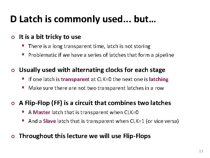 Carnegie Mellon D Latch is commonly used. . . but… ¢ It is a