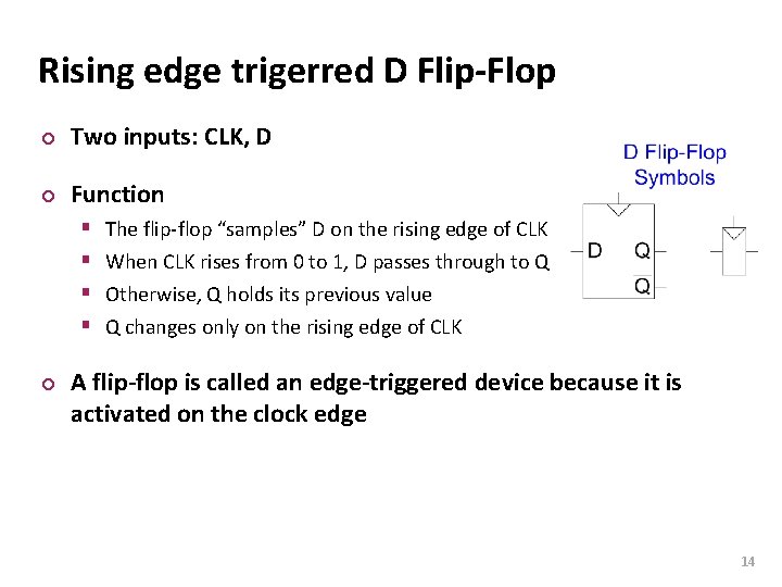 Carnegie Mellon Rising edge trigerred D Flip-Flop ¢ Two inputs: CLK, D ¢ Function