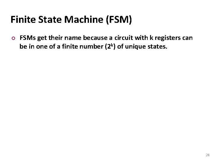 Carnegie Mellon Finite State Machine (FSM) ¢ FSMs get their name because a circuit