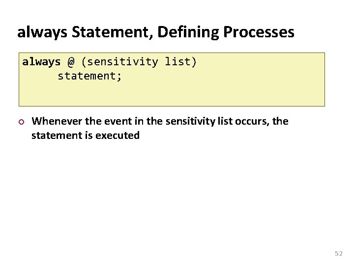 Carnegie Mellon always Statement, Defining Processes always @ (sensitivity list) statement; ¢ Whenever the