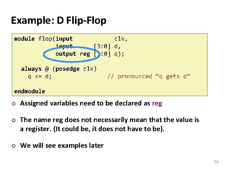 Carnegie Mellon Example: D Flip-Flop module flop(input clk, input [3: 0] d, output reg